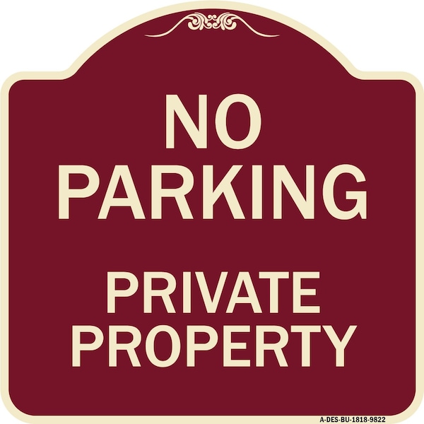 Signmission Designer Series-No Parking Private Property Burgungy, 18" x 18", BU-1818-9822 A-DES-BU-1818-9822 - main